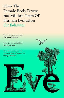 Eve: How The Female Body Drove 200 Million Years of Human Evolution - Agenda Bookshop