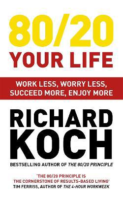 80/20 Your Life: Work Less, Worry Less, Succeed More, Enjoy More - Use The 80/20 Principle to invest and save money, improve relationships and become happier - Agenda Bookshop