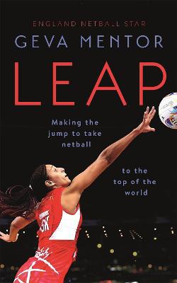 Leap: Making the jump to take netball to the top of the world - Agenda Bookshop