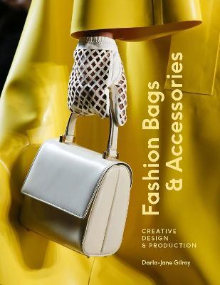Fashion Bags and Accessories: Creative Design and Production - Agenda Bookshop