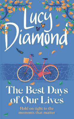 The Best Days of Our Lives: the big-hearted and uplifting new novel from the bestselling author of Anything Could Happen - Agenda Bookshop