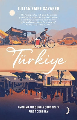 Türkiye: Cycling Through a Countrys First Century - Agenda Bookshop