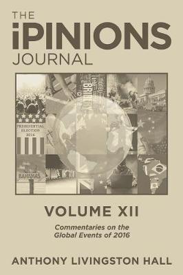 The Ipinions Journal: Commentaries on the Global Events of 2016-Volume XII - Agenda Bookshop