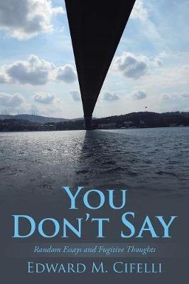 You Don''t Say: Random Essays and Fugitive Thoughts - Agenda Bookshop