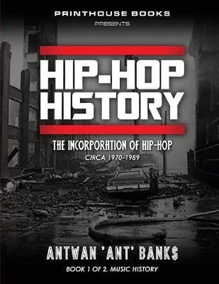 HIP-HOP History (Book 1 of 3): The Incorporation of Hip-Hop: Circa 1970-1989 - Agenda Bookshop