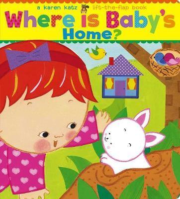 Where Is Baby''s Home?: A Karen Katz Lift-the-Flap Book - Agenda Bookshop