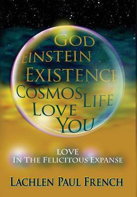 God, Einstein, Existence, Cosmos, Life, Love, You: Love, In The Felicitous Expanse - Agenda Bookshop