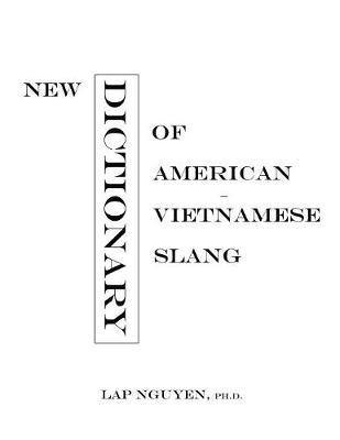 New Dictionary of American-Vietnamese Slang: Tu Dien Tieng Long My-Viet - Agenda Bookshop