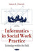 Informatics in Social Work Practice: Technology within the Field - Agenda Bookshop