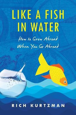 Like a Fish in Water: How to Grow Abroad When You Go Abroad - Agenda Bookshop