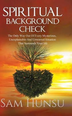 Spiritual Background Check: The Only Way Out of Every Mysterious, Unexplainable and Unwanted Situation That Surrounds Your Life - Agenda Bookshop