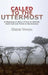 Called to the Uttermost: A Missionary''s Story of How to Identify God''s Call and Thrive in the Extreme - Agenda Bookshop