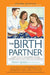 Birth Partner 5th Edition: A Complete Guide to Childbirth for Dads, Partners, Doulas, and All Other Labor Companions - Agenda Bookshop