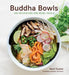 Buddha Bowls: 100 Nourishing One-Bowl Meals - Agenda Bookshop