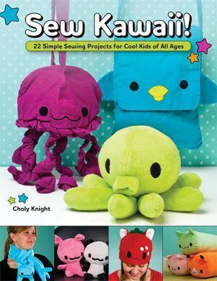 Sew Kawaii!: 22 Simple Sewing Projects for Cool Kids of All Ages - Agenda Bookshop