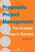 Pragmatic Project Management: Five Scalable Steps to Project Success - Agenda Bookshop