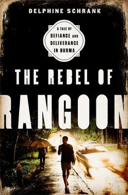 The Rebel of Rangoon: A Tale of Defiance and Deliverance in Burma - Agenda Bookshop