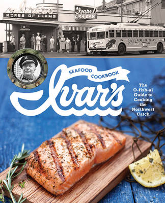 Ivar''s Seafood Cookbook - Agenda Bookshop