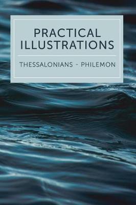 Practical Illustrations: 1 Thessalonians-Philemon - Agenda Bookshop