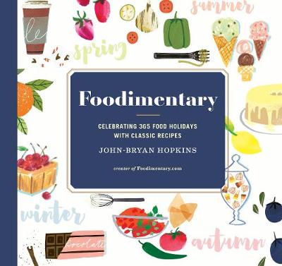 Foodimentary: Celebrating 365 Food Holidays with Classic Recipes - Agenda Bookshop