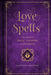 Love Spells: A Handbook of Magic, Charms, and Potions - Agenda Bookshop