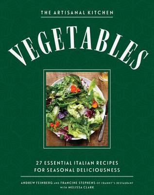 The Artisanal Kitchen: Vegetables Italian Way: Simple, Seasonal Recipes to Change the Way You Cook - Agenda Bookshop
