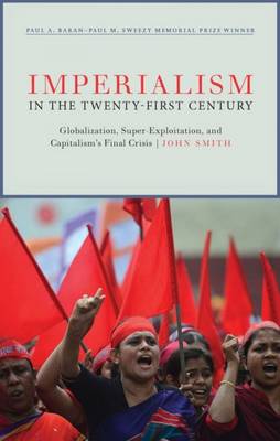 Imperialism in the Twenty-First Century: Globalization, Super-Exploitation, and Capitalism S Final Crisis - Agenda Bookshop