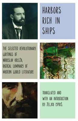 Harbors Rich with Ships: The Selected Revolutionary Writings of Miroslav Krleza, Radical Luminary of Modern World Literature - Agenda Bookshop