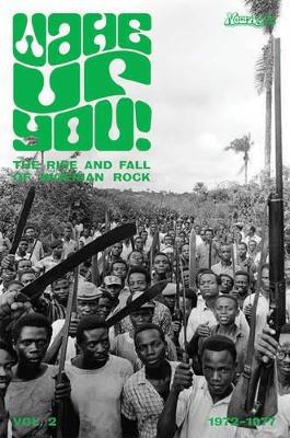 Wake Up You! The Fall & Rise Of Nigerian Rock 1972-1977 Volume 2 - Agenda Bookshop