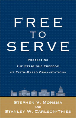 Free to Serve: Protecting the Religious Freedom of Faith-Based Organizations - Agenda Bookshop