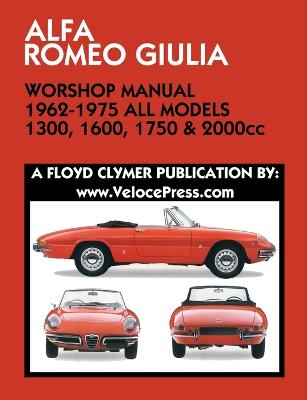 ALFA ROMEO GIULIA WORKSHOP MANUAL 1962-1975 ALL MODELS 1300, 1600, 1750 & 2000cc - Agenda Bookshop