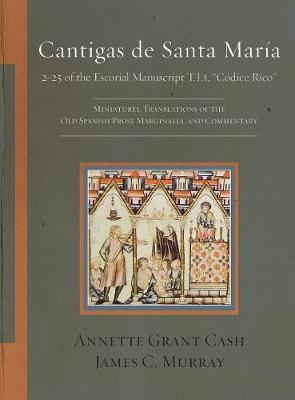 Cantigas de Santa Mar a: 2-25 of the Escorial Manuscript T.I.1, C dice Rico: Miniatures, Translations of the Old Spanish Prose Marginalia, and Commentary - Agenda Bookshop