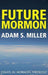 Future Mormon: Essays in Mormon Theology - Agenda Bookshop