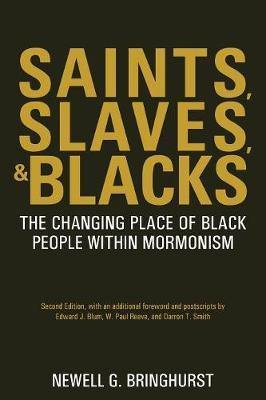 Saints, Slaves, and Blacks: The Changing Place of Black People Within Mormonism, 2nd Ed. - Agenda Bookshop