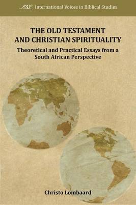 The Old Testament and Christian Spirituality: Theoretical and Practical Essays from a South African Perspective - Agenda Bookshop