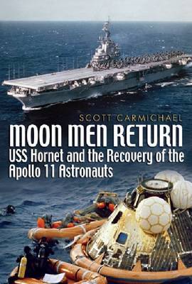 Moon Men Return: USS Hornet and the Recovery of the Apollo 11 Astronauts - Agenda Bookshop