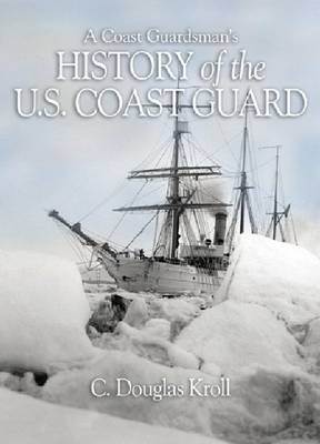 A Coast Guardman''s History of the U.S. Coast Guard - Agenda Bookshop