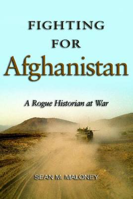 Fighting for Afghanistan: A Rogue Historian at War - Agenda Bookshop