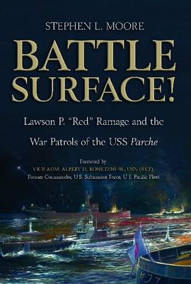 Battle Surface!: Lawson P.  Red  Ramage and the War Patrols of the USS Parche - Agenda Bookshop