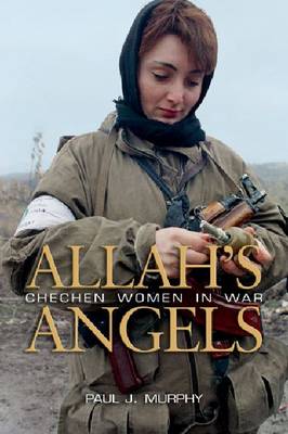 Allah''S Angels: Chechen Women in War - Agenda Bookshop