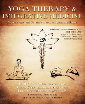Yoga Therapy and Integrative Medicine: Where Ancient Science Meets Modern Medicine - Agenda Bookshop