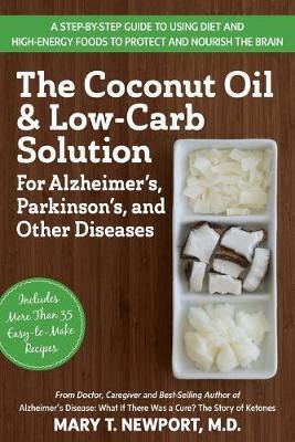 The Coconut Oil and Low-Carb Solution for Alzheimer''s, Parkinson''s, and Other Diseases - Agenda Bookshop