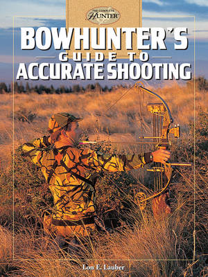 Bowhunter''S Guide to Accurate Shooting - Agenda Bookshop