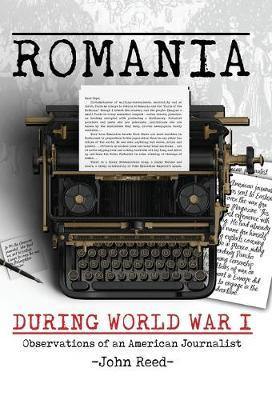 Romania during World War I: Observations of an American Journalist - Agenda Bookshop