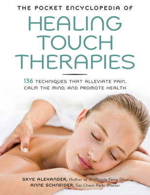 The Pocket Encyclopedia of Healing Touch Therapies: 136 Techniques That Alleviate Pain, Calm the Mind, and Promote Health - Agenda Bookshop