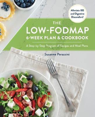 The Low-FODMAP 6-Week Plan and Cookbook: A Step-by-Step Program of Recipes and Meal Plans. Alleviate IBS and Digestive Discomfort! - Agenda Bookshop