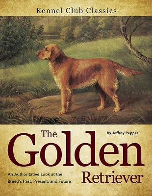 The Golden Retriever: An Authoritative Look at the Breed''s Past, Present, and Future - Agenda Bookshop