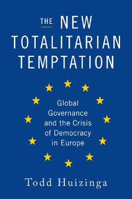 The New Totalitarian Temptation: Global Governance and the Crisis of Democracy in Europe - Agenda Bookshop