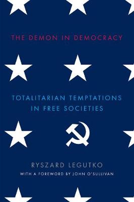 The Demon in Democracy: Totalitarian Temptations in Free Societies - Agenda Bookshop