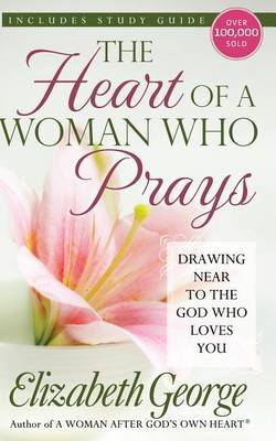 The Heart of a Woman Who Prays: Drawing Near to the God Who Loves You - Agenda Bookshop